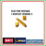CAVO FLAT FLEX TEST TESTER PER TESTARE DISPLAY TOUCH SCREEN IPHONE 5 COMPATIBILE